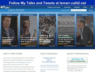 Follow My Talks and Tweets at lsmarr.calit2.net 