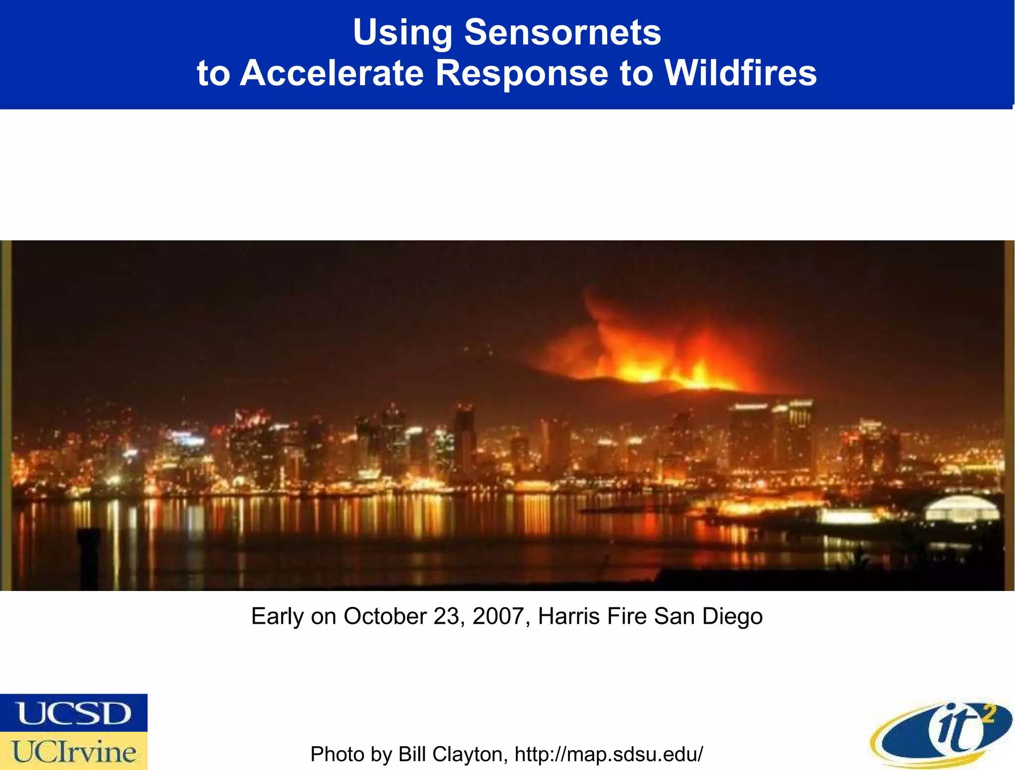 Using Sensornets to Accelerate Response to Wildfires Early on October 23, 2007, Harris Fire San Diego Photo by Bill Clayton, http://map.sdsu.edu/ 