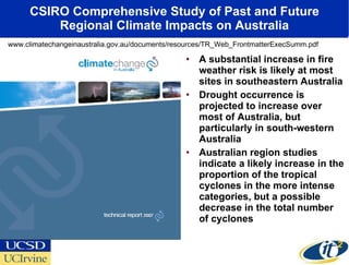 CSIRO Comprehensive Study of Past and Future Regional Climate Impacts on Australia <ul><li>A substantial increase in fire ...