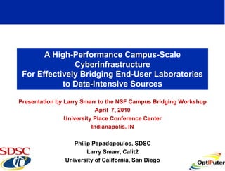 A High-Performance Campus-Scale
               Cyberinfrastructure
 For Effectively Bridging End-User Laboratories
       ...