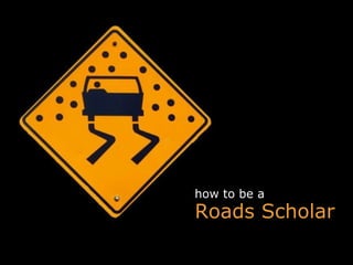 Roads Scholar how to be a 