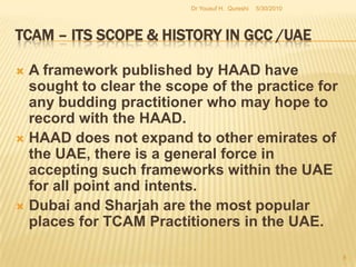 The list of alternative therapies is never ending because there are as many alternative and complementary therapies as there are many countries and regions in the world. 5/27/2010Dr Yousuf H.  Qureshi6
