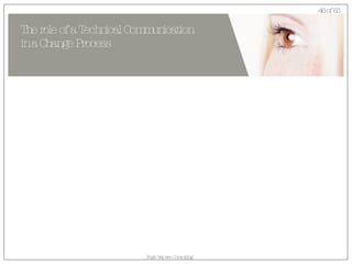 The role of a Technical Communication  in a Change Process 