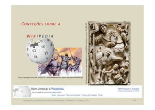 Conceções de professores acerca da Wikipédia | Pestana e Cardoso, 2014 99
Introdução Fundamentação Metodologia Análise e D...