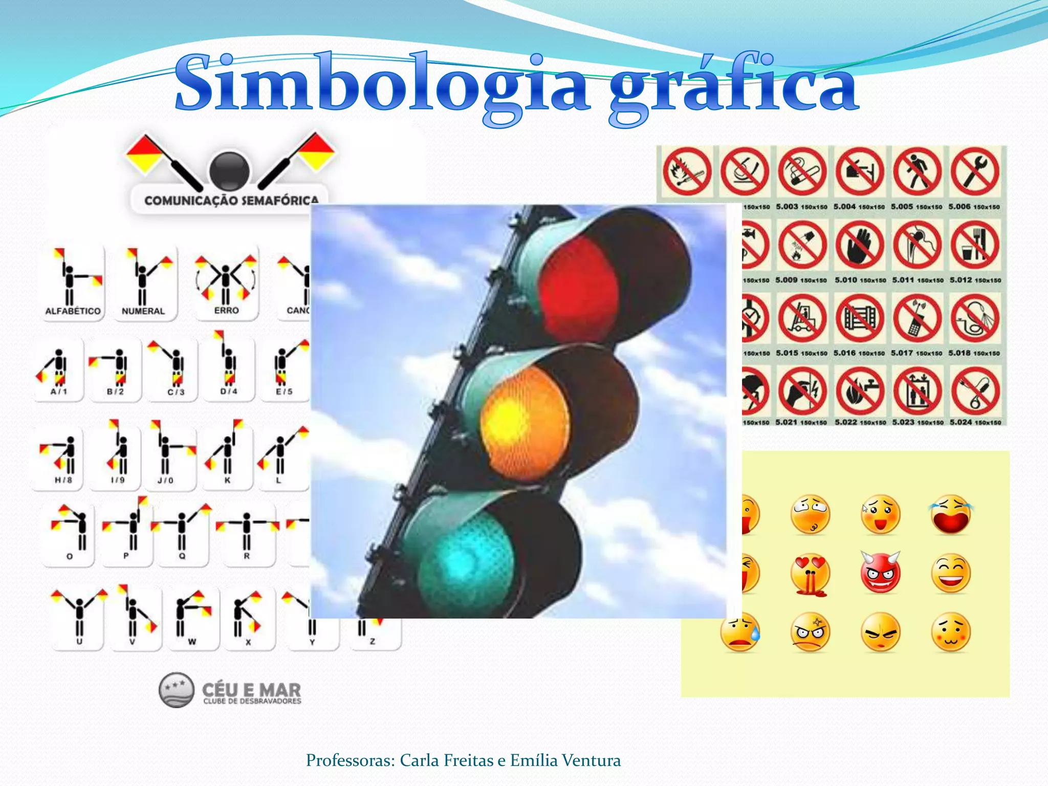 Professoras: Carla Freitas e Emília Ventura
 