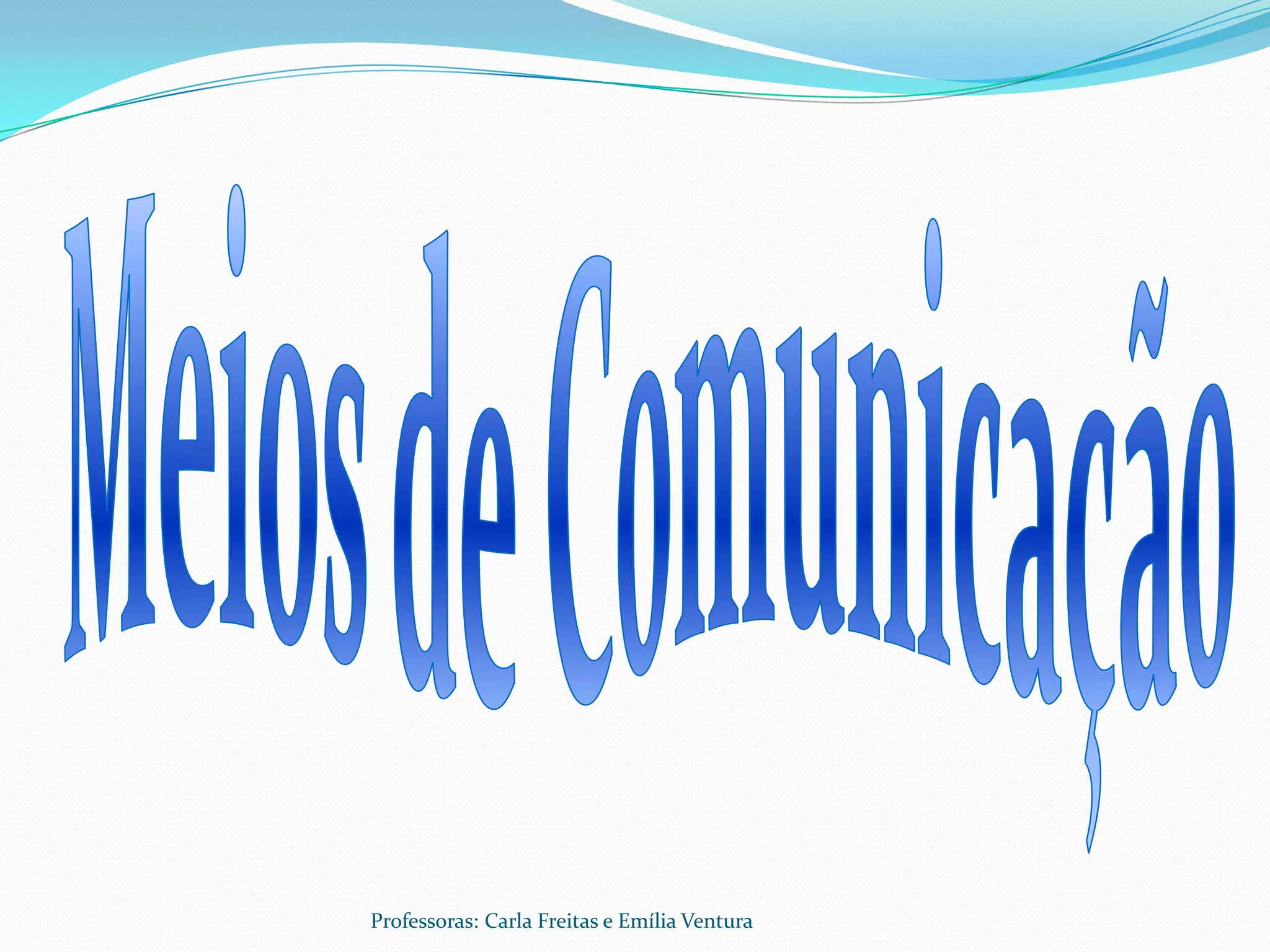 Professoras: Carla Freitas e Emília Ventura
 