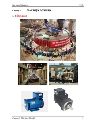 Bài giảng Máy điện TB
Chương 5: Máy điện đồng bộ 1
Chương 5: MÁY ĐIỆN ĐỒNG BỘ
I. Tổng quan
 
