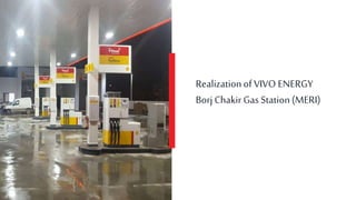 Realizationof VIVO ENERGY
Borj Chakir Gas Station(MERI)
 