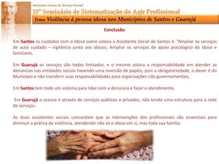 - De acordo com dados estatísticos o número de idosos que vem sendo vitimas de violência vem crescendo, o que leva alguém agredir um idoso?