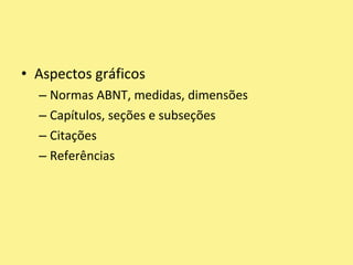 Aspectos gráficosNormas ABNT, medidas, dimensõesCapítulos, seções e subseçõesCitaçõesReferências