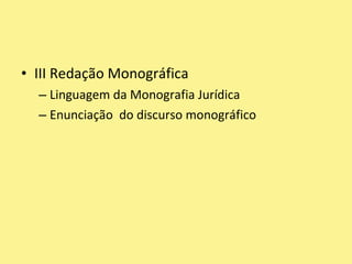 III Redação MonográficaLinguagem da Monografia JurídicaEnunciação  do discurso monográfico