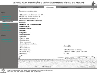 1 Introdução 2 Histórico 3 Referenciais 4 Diagnóstico 5 Proposta Programa de necessidades: - 20 quartos para 4 pessoas com WC. (Quarto com armário e varanda). - Hotel para equipe principal profissional, 20 quartos duplos com banheiros. - Refeitório com cozinha industrial. - Administração. - Sala de televisão. - Piscinas. - Vestiários. - Salão de jogos. - Auditório. - Área de lazer. - Sala de raio-x. - Ultra sonografia. - Consultório odontológico. - Academia - Piscina térmica. - Tanque de gelo. - Caixa de areia. - Lavanderia. Ampliação: - Mais 4 campos de futebol - Pequeno estádio para as categorias de base. EXTRAS: + IMPLANTAÇÃO + FOTOS TERRENO Referenciais << MENU: + INTRODUÇÃO - REFERENCIAIS -  Cotia - Cidade do Galo -  Xerém -  Conclusão + DIAGNÓSTICO + PROPOSTA + CONCLUSÃO 