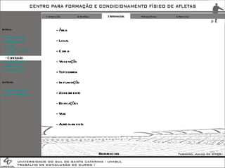 1 Introdução 2 Histórico 3 Referenciais 4 Diagnóstico 5 Proposta Área Local Clima Vegetação Topografia Implantação Zoneamento Edificações Vias Ajardinamento  EXTRAS: + IMPLANTAÇÃO + FOTOS TERRENO Referenciais MENU: + INTRODUÇÃO - REFERENCIAIS -  Cotia -  Cidade  do  Galo -  Xerém - Conclusão + DIAGNÓSTICO + PROPOSTA + CONCLUSÃO 