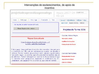 Intervenções de esclarecimentos, de apoio de incentivo 