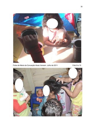 38




Fotos de Maria da Conceição Alves Versiani. Julho de 2011   Foto 9 e 10
 