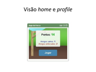 Visão home e profile
 