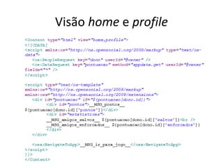 Visão home e profile
 