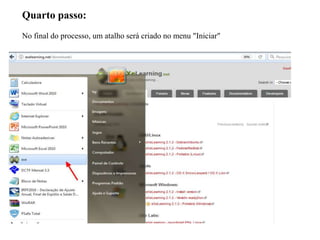 Quarto passo:
No final do processo, um atalho será criado no menu "Iniciar"
 
