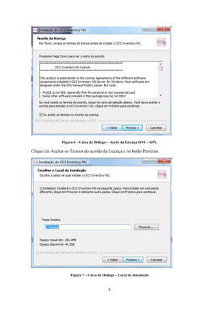 5
Figura 6 – Caixa de Diálogo – Aceite da Licença GNU - GPL
Clique em Aceitar os Termos do acordo da Licença e no botão Próximo.
Figura 7 – Caixa de Diálogo – Local de Instalação
 