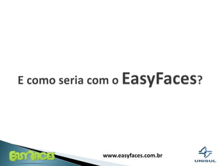 E comoseria com o EasyFaces?