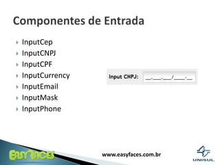 InputCepInputCNPJInputCPFInputCurrencyInputEmailInputMaskInputPhoneComponentes de Entrada