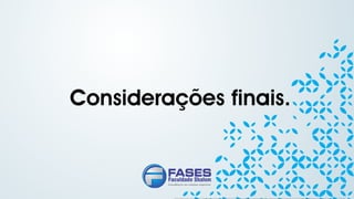 Considerações finais.
 