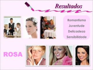 Resultados ROSA Romantismo Juventude Delicadeza Sensibilidade 