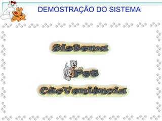 DEMOSTRAÇÃO DO SISTEMA
 