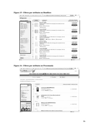 86
Figura 15 - Filtros por atributos no Bondfaro
Figura 16 - Filtros por atributos no Precomania
 