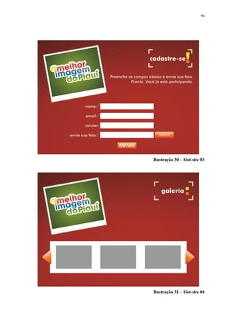 96




Ilustração 30 – Hot-site 03




Ilustração 31 – Hot-site 04
 
