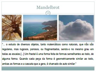 Mandelbrot 
25 
 