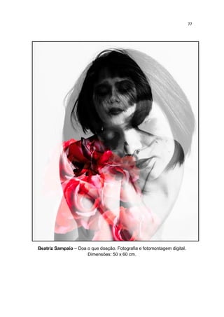77
Beatriz Sampaio – Doa o que doação. Fotografia e fotomontagem digital.
Dimensões: 50 x 60 cm.
 