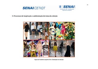 49
3. Processos de inspiração e ambientação do tema da coleção
Figura 22 Tendência esporte Chic e Estampas da natureza
 