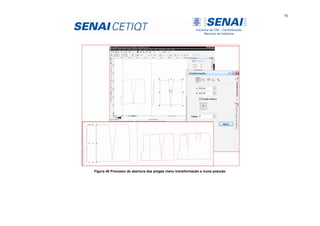 78
Figura 40 Processo de abertura das pregas menu transformação e ícone posição
 