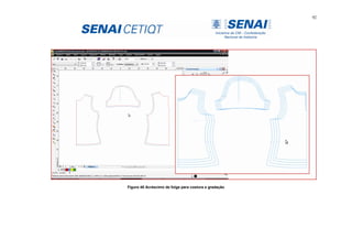 92
Figura 48 Acréscimo de folga para costura e gradação
 