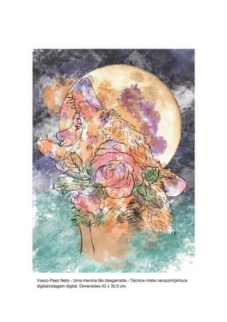 Vasco Paez Neto - Uma menina tão desgarrada.- Técnica mista nanquim/pintura
digital/colagem digital. Dimensões 42 x 30,5 cm.
 