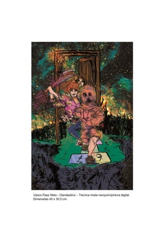 Vasco Paez Neto - Clandestino. - Técnica mista nanquim/pintura digital.
Dimensões 45 x 30,5 cm.
 