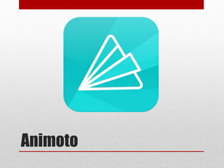 Animoto 
 