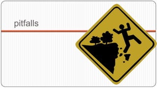 pitfalls

 