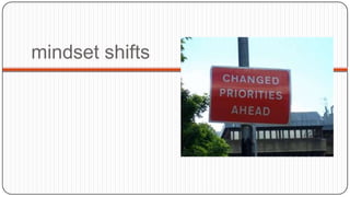 mindset shifts

 