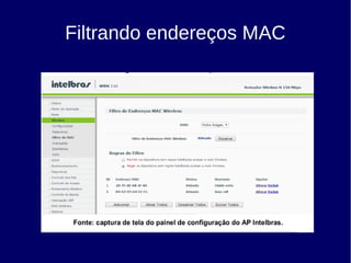Filtrando endereços MAC
 