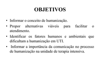 Humanização na Unidade de terapia intensiva (UTI) | PPTX