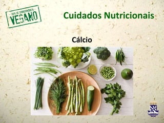Cuidados Nutricionais
Cálcio
 