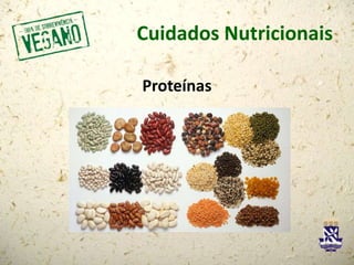 Cuidados Nutricionais
Proteínas
 