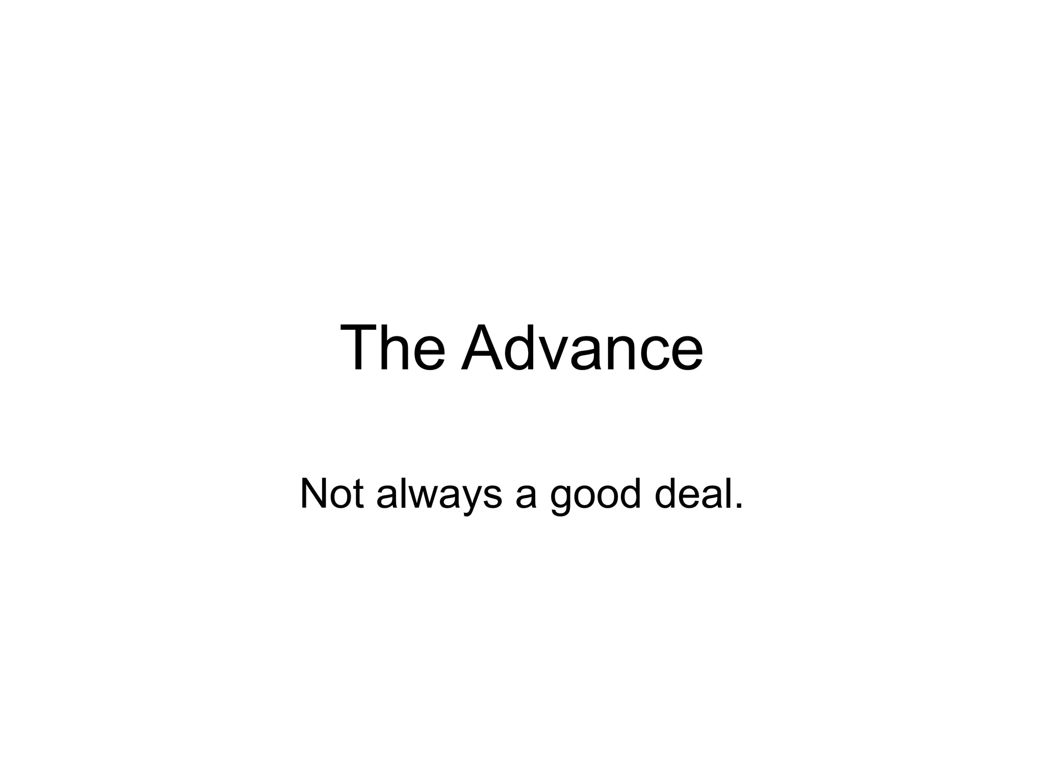 The Advance

Not always a good deal.
 