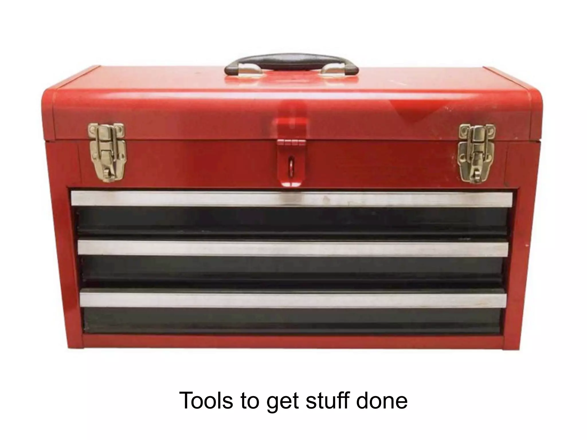 Tools to get stuff done
 