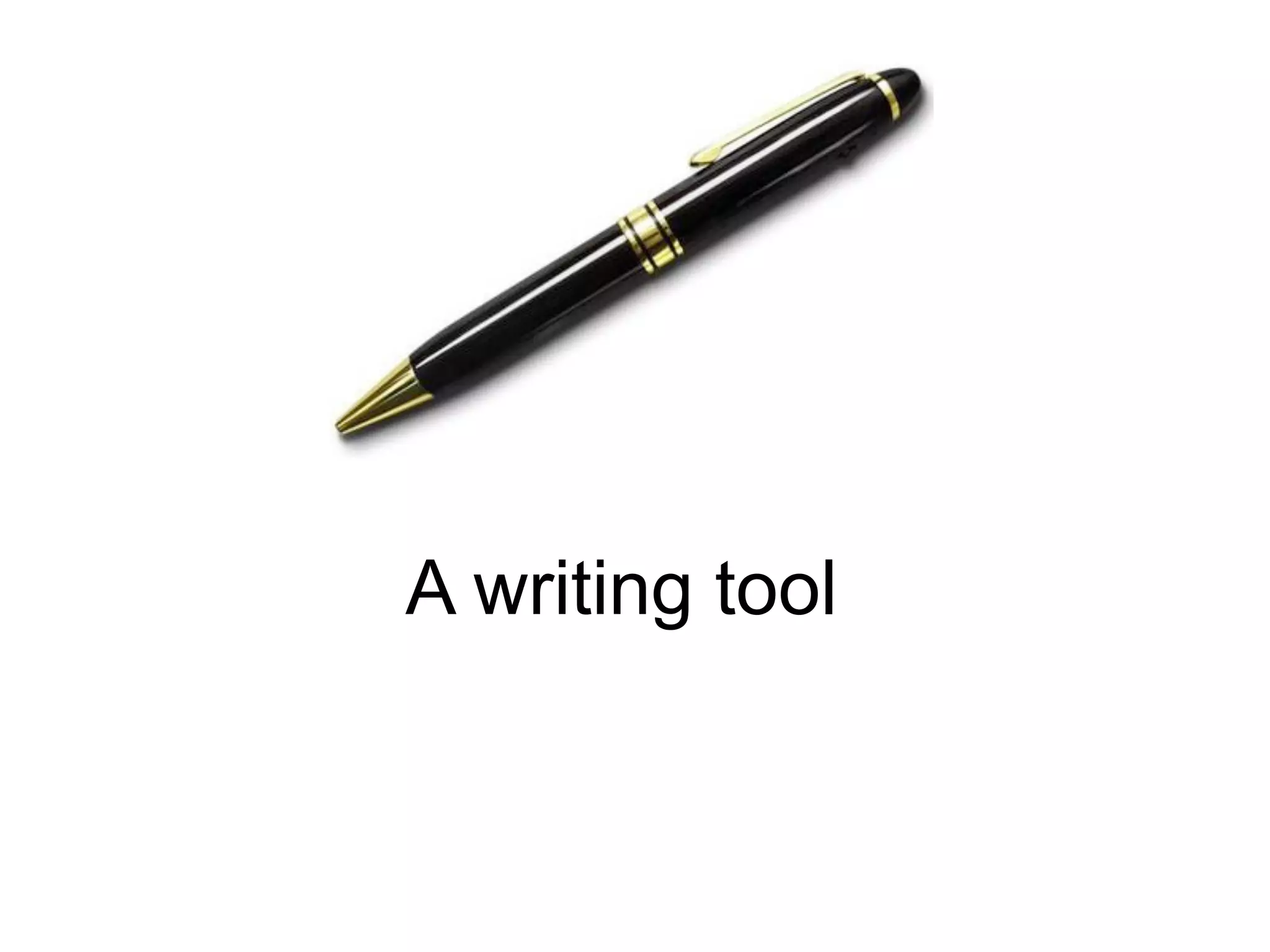 A writing tool
 