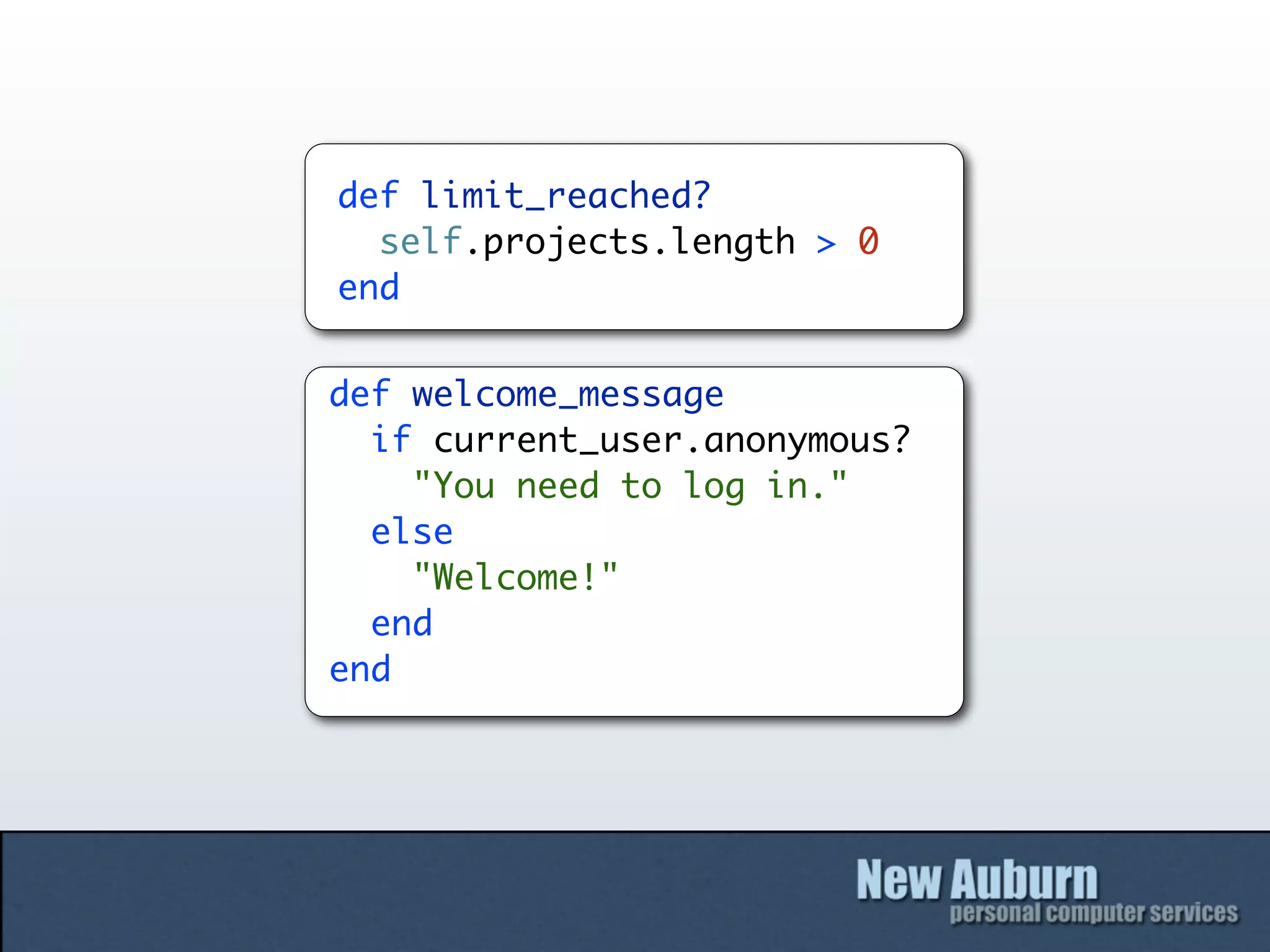 def limit_reached?
  self.projects.length > 0
end


def welcome_message
  if current_user.anonymous?
    "You need to log in."
  else
    "Welcome!"
  end
end
 