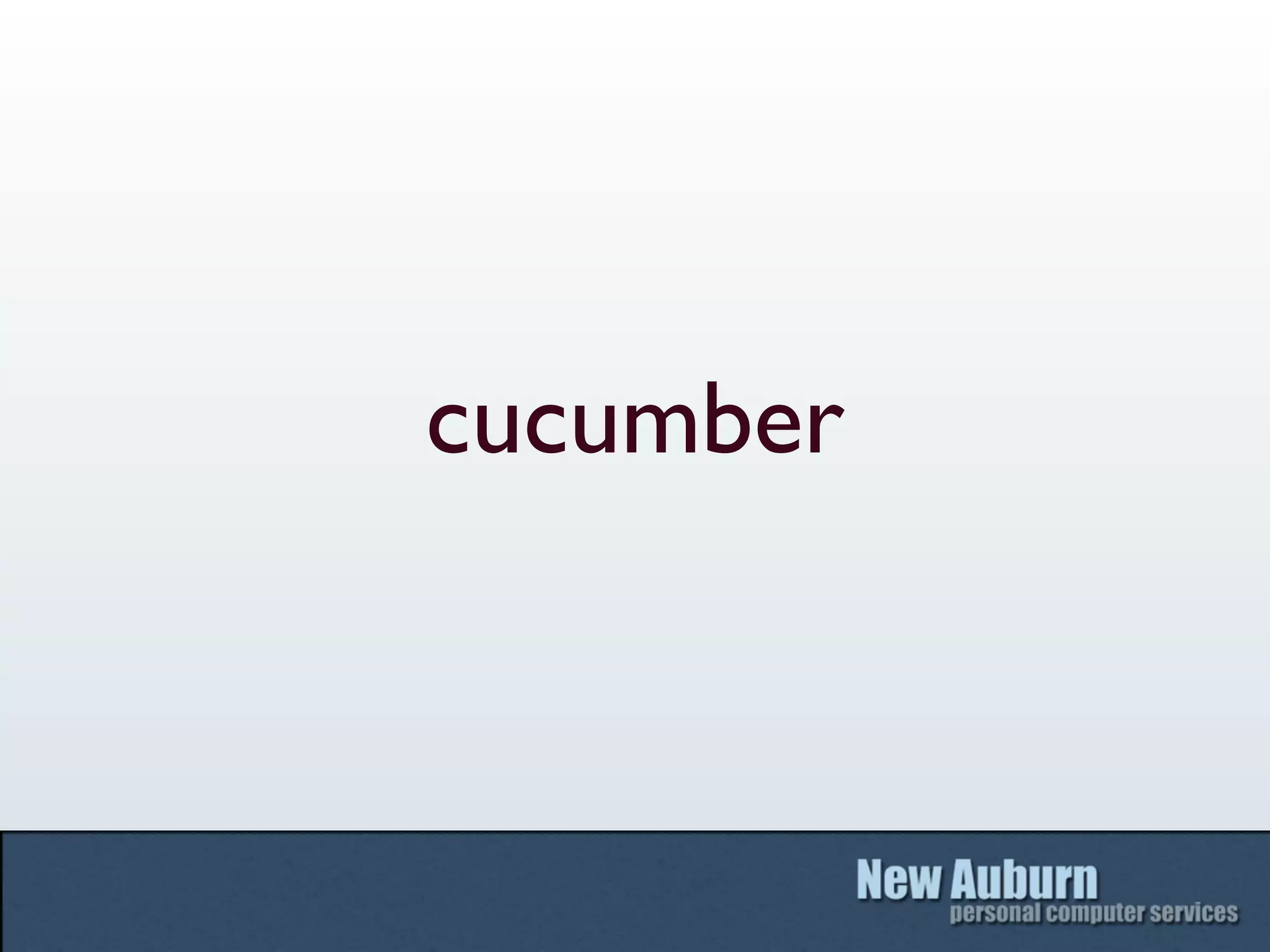 cucumber
 