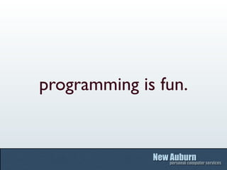 programming is fun.
 